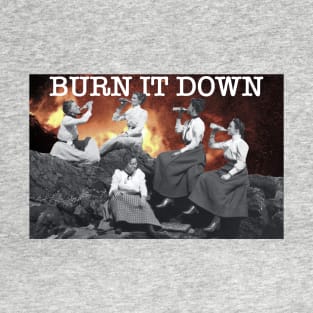 Burn it Down T-Shirt